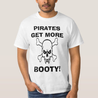 PIRATES GET MORE BOOTY T-Shirt