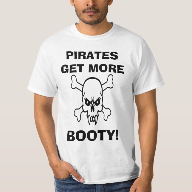 PIRATES GET MORE BOOTY T-Shirt (Front)
