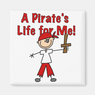 Pirate's Life for Me Tshirts and Gifts Magnet