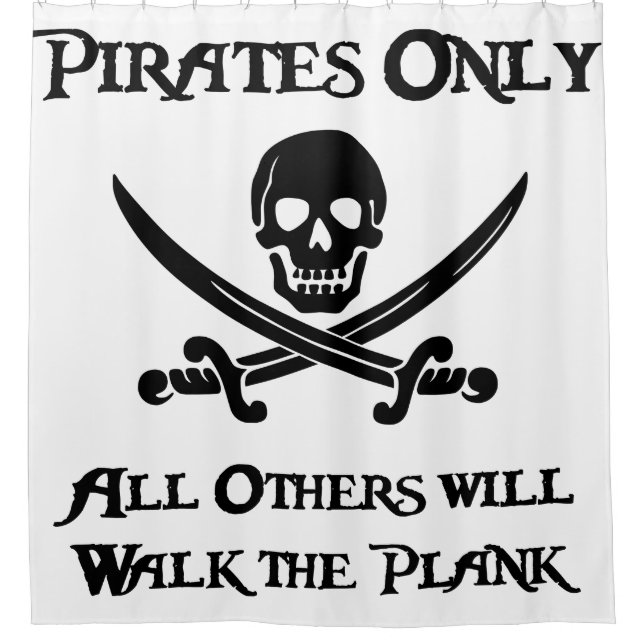 Pirates Only - All Others will Walk the Plank Shower Curtain (Front)