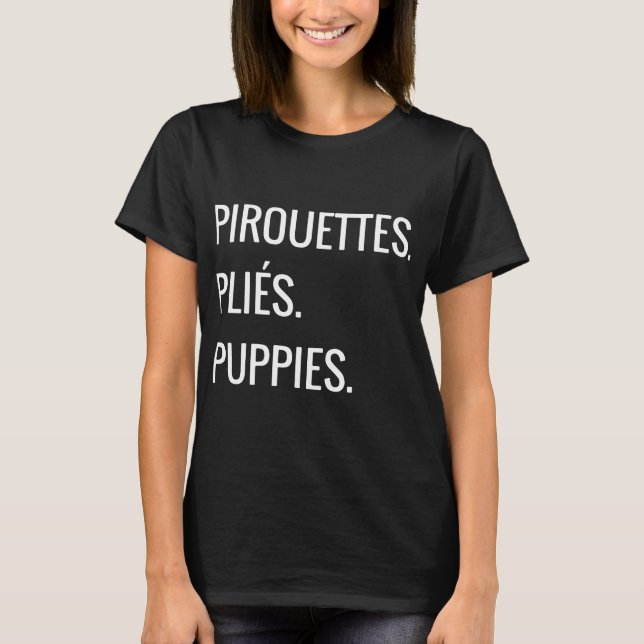 pirouettes pliest puppies paris t-shirts (Front)