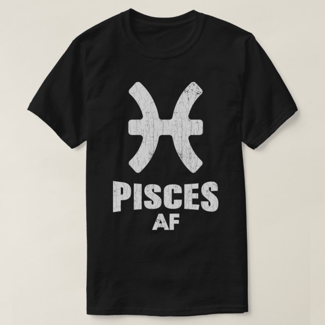 Pisces AF Apparel For Men And Women Funny Zodiac S T-Shirt (Design Front)
