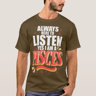 Pisces Always Here To Listen T-Shirt