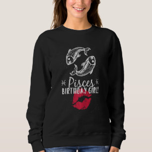 PISCES BIRTHDAY GIRL SWEATSHIRT