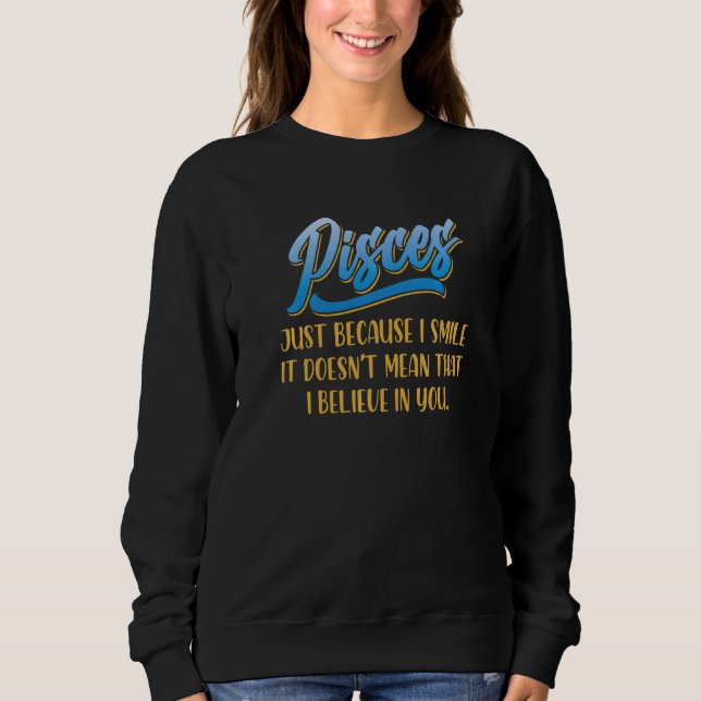 Pisces Facts Astrology Horoscope Zodiac Sign Birth Sweatshirt (Front)