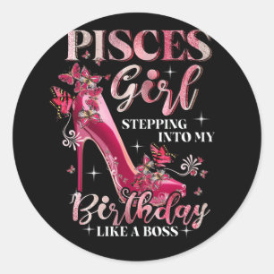 Pisces Girl Stepping Into My Birthday Like A Boss Classic Round Sticker