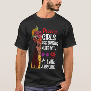 Pisces Girls Are Sunshine Mixed With A Little Hurr T-Shirt