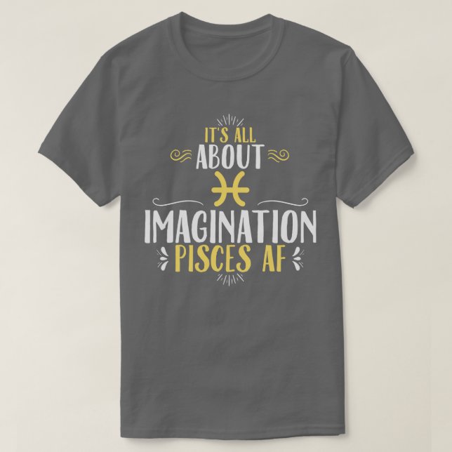 Pisces Its All About Imagination T-Shirt (Design Front)