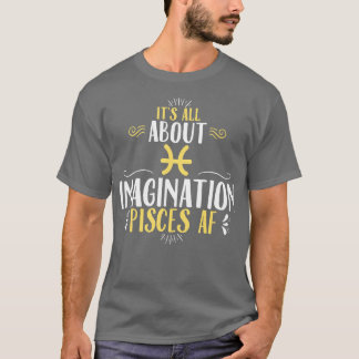Pisces Its All About Imagination T-Shirt