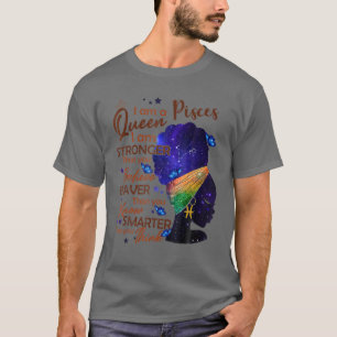 Pisces Queen I Am Stronger Birthday For Black Wome T-Shirt