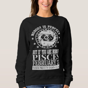 Pisces Zodiac February 23 Women Men Birthday Party Sweatshirt