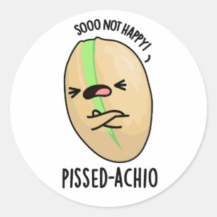 Pissed-achio Funny Pistachio Pun Classic Round Sticker