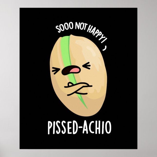 Pissed-achio Funny Pistachio Pun Dark BG Poster (Front)