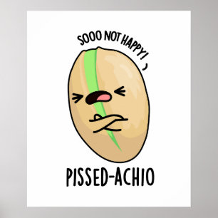 Pissed-achio Funny Pistachio Pun  Poster