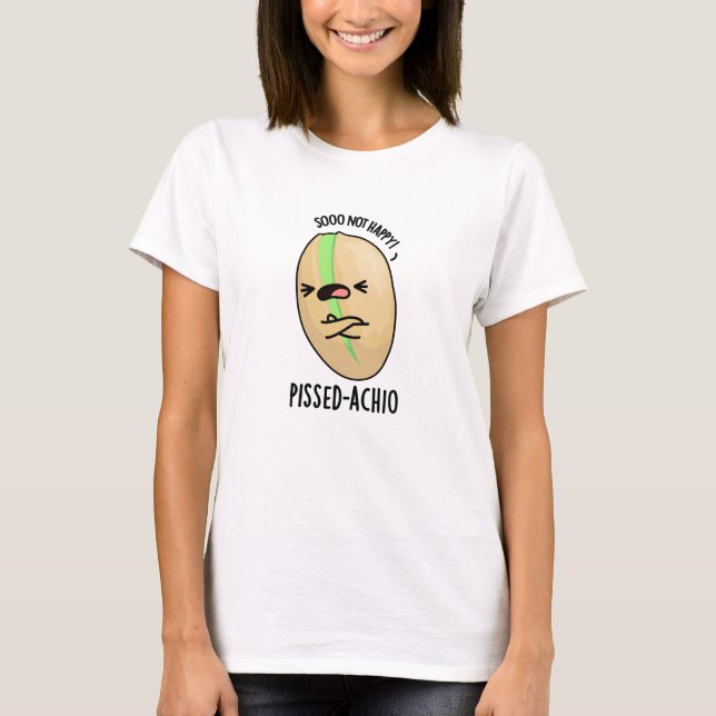 Pissed-achio Funny Pistachio Pun  T-Shirt (Front)
