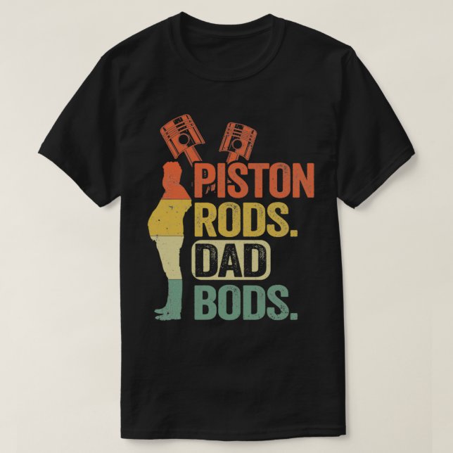 Piston Rods Dad Bods Funny Mechanic  (2)  T-Shirt (Design Front)