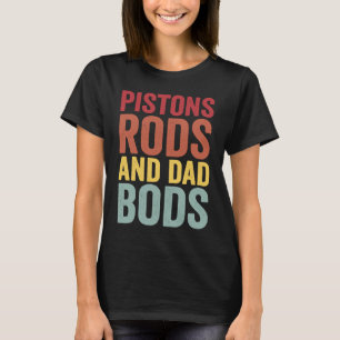 Pistons Rods And Dad Bods I'm Busy In The Garage F T-Shirt