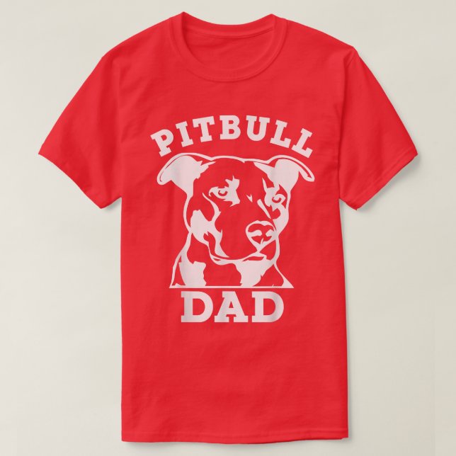 Pit Bull Dad(pitbull tee shirt, pitbull owner)  (Design Front)
