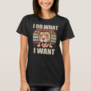 Pit Bull I Do What I Want Dog Vintage Retro T-Shirt