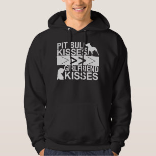 Pit Bull Kisses Are Greater Than Girlfriend Kisses Hoodie
