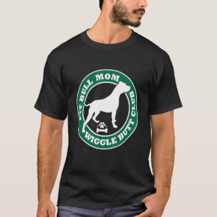 Pit Bull Mom Wiggle Butt Club Cute Dog Owner Pet T-Shirt