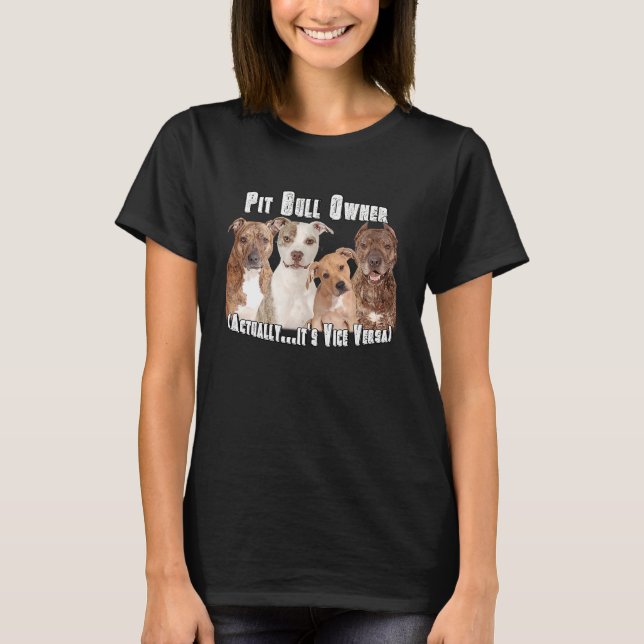 Pit Bull Pittie Owner  Vice Versa T-Shirt (Front)