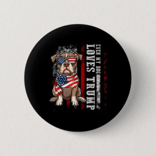 Pit Bull Terrier Even My Dog Loves Trump Funny Men 6 Cm Round Badge