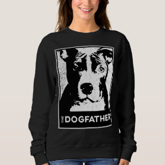 Pit Bull Terrier The Dog Father Funny Dog Dad Sweatshirt