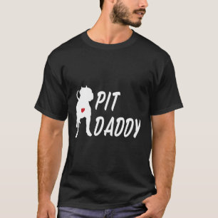 Pit Daddy For Pitbull Dog Owners And Pitbull Enthu T-Shirt