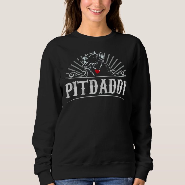 Pit Daddy Pitbull Dog Dad Pit Bull Owner Sweatshirt (Front)