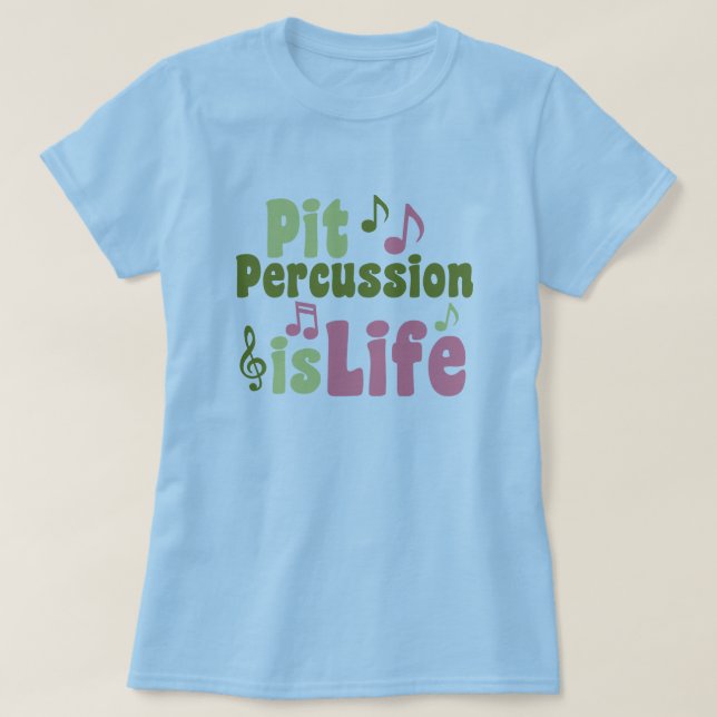 Pit Percussion is Life T-Shirt (Design Front)