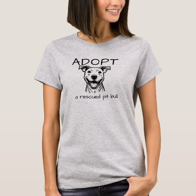 Pitbull Advocacy - ADOPT a Rescued Pit Bull T T-Shirt (Front)