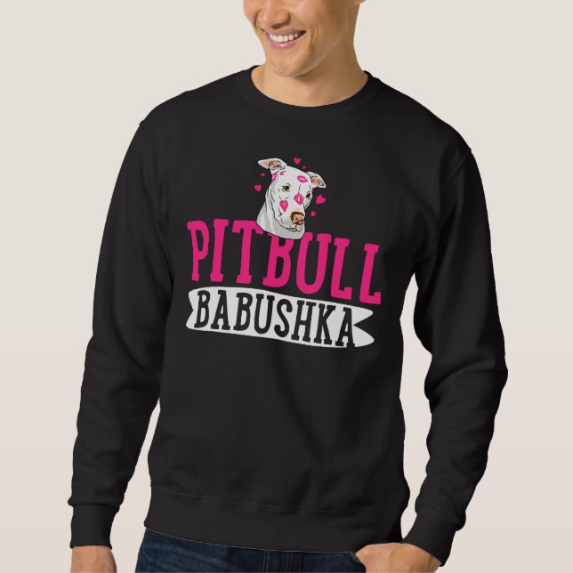 Pitbull Babushka Pit Bull Terrier Dog Sweatshirt (Front)