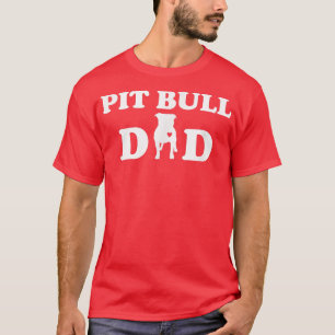 Pitbull Dad Dog Owner T For Pit Bull Owners T-Shirt