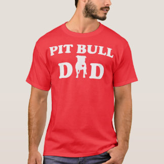 Pitbull Dad  Dog Owner T For Pit Bull Owners  T-Shirt