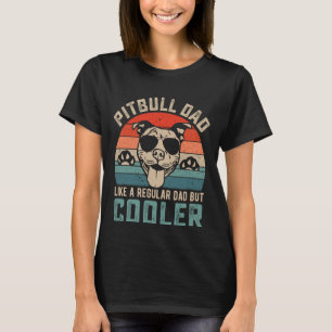 Pitbull Dad Like A Regular But Cooler Funny Dog Lo T-Shirt