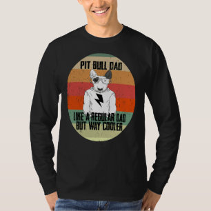 Pitbull Dad Like A Regular Dad But Cooler Animal L T-Shirt