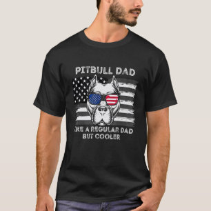 Pitbull Dad Like A Regular Dad But Cooler Dog Da T-Shirt