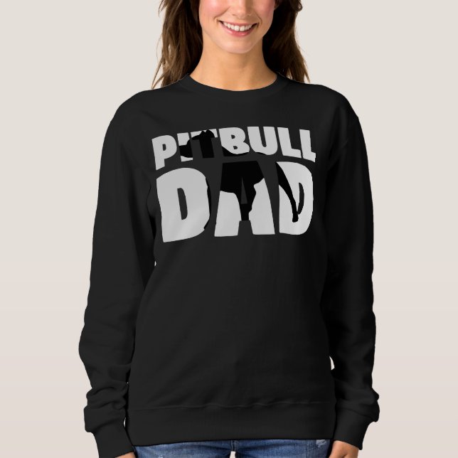 Pitbull Dad Pitbull Father Dog Dad Sweatshirt (Front)