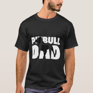 Pitbull Dad Pitbull Gift Father Dog Dad T-Shirt