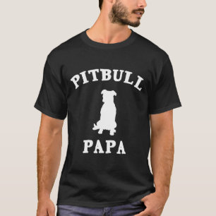 Pitbull Dad Pitbull Gifts Men Pitbull Lover Shir N T-Shirt