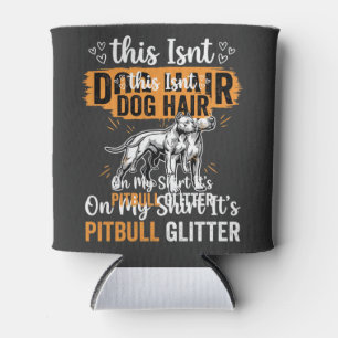 Pitbull Dog Hair Glitter Funny Dog Can Cooler