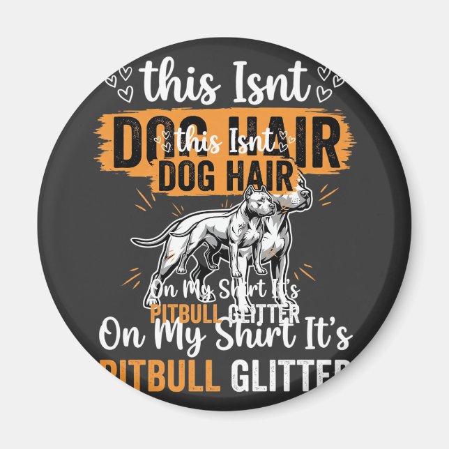 Pitbull Dog Hair Glitter Funny Dog Magnet (Front)
