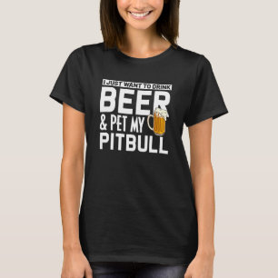 Pitbull Dog Owner Drink Beer Pet My Pitbull Humour T-Shirt