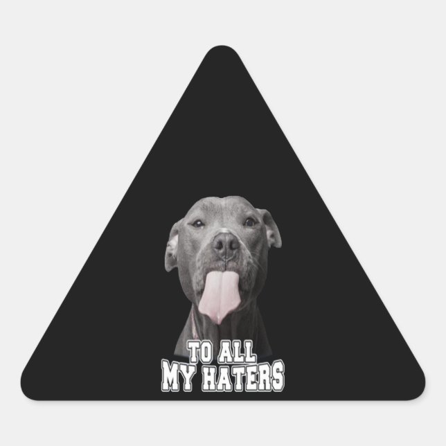 Pitbull dog to all my hates triangle sticker (Front)