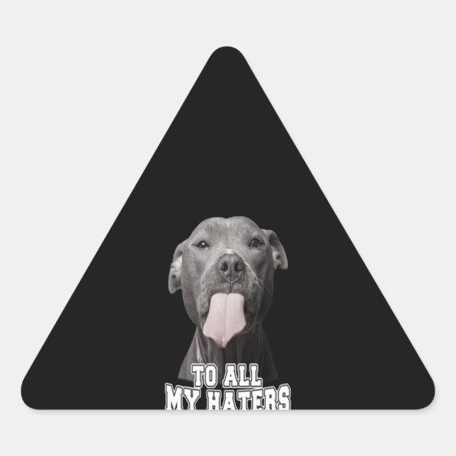 Pitbull dog to all my hates triangle sticker (Front)