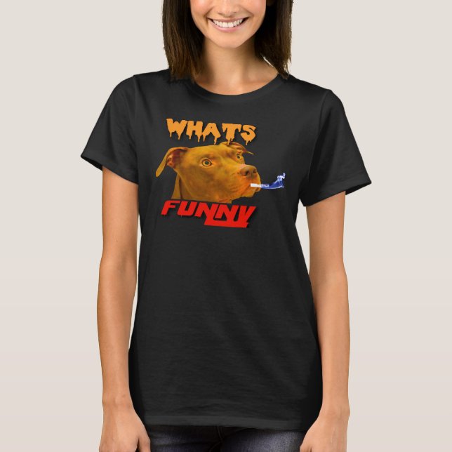 Pitbull Dog Whats Funny T-Shirt (Front)