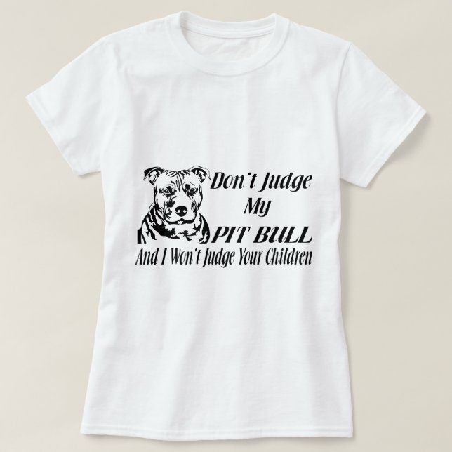 PITBULL DON'T JUDGE T-Shirt (Design Front)