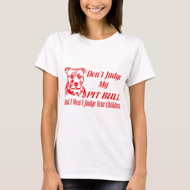 PITBULL DON'T JUDGE T-Shirt (Front)