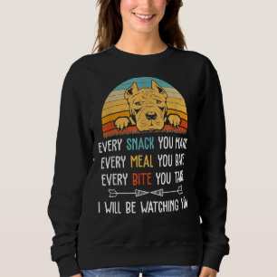 Pitbull Every Snack You Make Every Meal You Bake P Sweatshirt